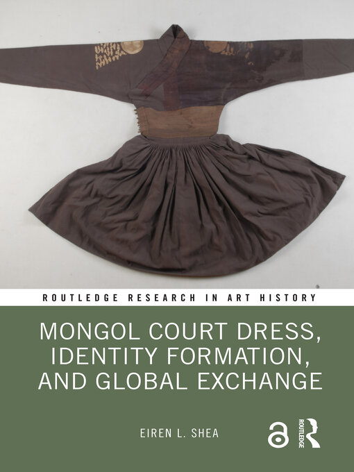 Title details for Mongol Court Dress, Identity Formation, and Global Exchange by Eiren L. Shea - Available